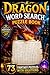 Dragon Word Search Puzzle Book: Word Searches with Easy to Read Print about Dragon, Fantasy, Myth and Magic I 6x9 inches, 110 pages I 73 Puzzles… Gift for Vacation, Holidays and Free Times