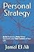Personal Strategy: Build Direction, Make Better Decisions, and Take Control of Your Life