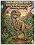 DINO-ADVENTURES: A World of...