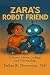 Zara's Robot Friend: A Stor...