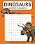 Dinosaurs Word Search Puzzle Book: Word Searches with Large Print about Dinosaurs, Educational, Kid-Friendly and More | 8x10 inches, 110 pages | 50+ ... for Vacations, Holidays, and Free Time
