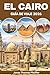 EL CAIRO GUÍA DE VIAJE 2026: Descubre aventuras en el desierto, senderos en pirámides, noches en el Nilo, joyas ocultas y hallazgos de comida ... y al aire libre de Egipto (Spanish Edition)