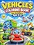 My First Vehicles Coloring Book for Toddlers Ages 3-5: Cute Cars, Trucks, Tractors and Construction Vehicles | Easy and Fun Coloring Pagesfor Kids: ... Boys and Girls (Happy Fun Books Collection)