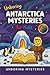 Unboring Antarctica Mysteries for Kids: Funny, Fascinating Guide to the Strangest True Antarctica Mysteries, Hidden Secrets, and Unexplained ... Activities for Classrooms and Homeschoolers)