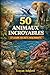 50 ANIMAUX INCROYABLES ET LEURS SECRETS FASCINANTS: Faits étonnants, comportements uniques et mystères du monde animal (French Edition)