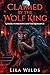 Claimed by the Wolf King: A Dark Possessive Shifter Romance