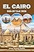 EL CAIRO GUÍA DE VIAJE 2026: Descubre aventuras en el desierto, senderos en pirámides, noches en el Nilo, joyas ocultas y hallazgos de comida ... y al aire libre de Egipto (Spanish Edition)