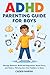 ADHD Parenting Guide for Boys: Manage Behavior, Build Self-Regulation, Boost Focus, and Raise a Thriving Son from Toddlers to Teens
