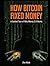 How Bitcoin Fixed Money: A Guided Tour of Why Money 2.0 Works