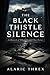 The Black Thistle Silence: A Record of What Should Not Exist (The Black Thistle Mysteries)