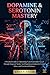 DOPAMINE & SEROTONIN MASTERY: A Practical Guide to Optimizing Neurotransmitter Levels through Targeted Amino Acid Supplementation for Focus, Drive, and Emotional Balance