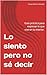 Lo siento pero no sé decir : Guía práctica para expresar lo que vive en tu interior. (Spanish Edition)