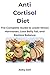 Anti Cortisol Diet: The Complete Guide to Lower Stress Hormones, Lose Belly Fat, and Restore Balance