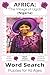 Africa: "The Village of Ogidi" Word Search Puzzle Book: Word Searches With Easy to Read Print about Nigeria, Africa: "The Village of Ogidi," Culture, ... for Vacations, Holidays, and Free Times