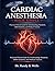 Cardiac Anesthesia Made Simple: Practical Clinical Guide for Anesthesiology Residents, CRNA Students, and Medical Trainees — Master Hemodynamic Monitoring, Perioperative Care, and Board Exam Prep
