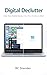 Digital Declutter: Clear Your Digital Space, Clear Your Freelance Mind (The Solo Business Series)