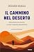 Il cammino nel deserto: Dalla malattia alla rinascita, tra fede e leadership imprenditoriale (Italian Edition)