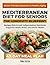 Mediterranean Diet for Seniors the Longevity Blueprint: Boost Vitality and Age gracefully with Nourishing Mediterranean-Inspired Recipes for Balance and Wellness – Includes a 49-Day Meal Plan