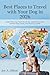 Best Places to Travel with Your Dog in 2026: Stress-Free Dog Travel Across 25+ Destinations with Verified Stays, Rules, and Packing Guides