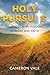 Holy Pursuits: Real Love wi...