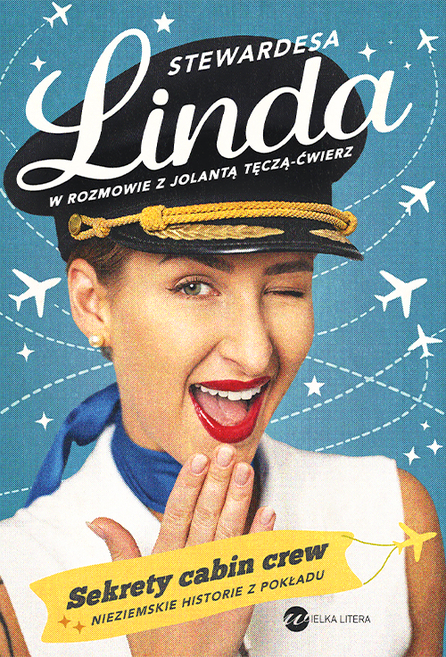 Stewardesa Linda. Sekrety cabin crew. Nieziemskie historie z pokładu