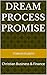 Dream Process Promise: Christian Business & Finance