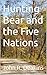 Hunting Bear and the Five Nations