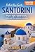 Before You Go to Santorini: Plan it right, spend wisely, and avoid the common mistakes