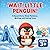 Wait, Little Penguin!: A Sweet Story About Patience, Waiting, and Taking Turns