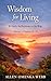 Wisdom for Living: 81 Daily Reflections on the Way Volume 3 Chapters 55–81