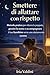 Smettere di allattare con rispetto: Metodo pratico per ridurre le poppate, gestire la notte e accompagnare il tuo bambino verso uno slattamento sereno (Italian Edition)