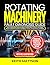 Rotating Machinery Fault Diagnosis Guide: How to Read Early Warning Signs, Pinpoint Root Causes, and Apply Proven Corrective Actions on Motors, Pumps, Compressors, and More