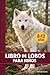 LIBRO DE LOBOS PARA NIÑOS: Datos reales e increíbles aventuras de lobos (Spanish Edition)