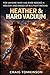 HEATHER & HARD VACUUM A Dust & Stardust Novel BOOK 2: For anyone who has ever needed a holiday and ended up in a fight