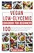 Vegan Low-Glycemic Cookbook for Beginners: Easy and Delicious Plant-Based Recipes with 28-Day Meal Plans for Balanced Blood Sugar and Steady Energy