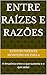Entre raízes e razões: A Amazônia entre o que sustenta e o que seduz (Portuguese Edition)