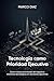 Tecnología como Prioridad Ejecutiva: Cómo traducir prioridades del negocio e iniciativas tecnológicas en decisiones ejecutivas (Spanish Edition)