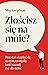 Złościsz się na mnie?