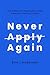 Never Apply Again: The System for Getting Recruited Instead of Getting Filtered