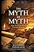 The Myth of Myth: How Sacred Stories Encoded Memory, Preserved History, and Changed How We Read Ancient Texts