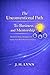 The Unconventional Path to Business and Mentorship: Business Ideas, Strategy, and Clarity from Real-World Experience