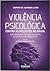 Violência psicológica contra as mulheres no Brasil: aplicabilidade e produção probatória do art. 147-B do Código Penal (Portuguese Edition)
