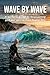 Wave by Wave: A surfer's gu...