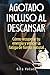 Agotado Incluso al Descansar: Cómo recuperar tu energía y vencer la fatiga de forma natural (Spanish Edition)