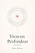 Vivre en profondeurt: L'Art de vivre (French Edition)