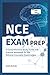 NCE EXAM PREP: A Comprehensive Study Guide and Practice Workbook for the National Counselor Examination