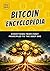 The Bitcoin Encyclopedia: Everything From First Principles to the Deep End (The Bitcoin Reference: Beginners Basics in Investing & Strategy Book 2)