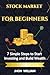 STOCK MARKET FOR BEGINNERS: 7 Simple Steps to Start Investing and Build Wealth: A Simple Step-by-Step Guide for Beginners to Start Investing with Confidence and Grow Your Money