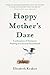 Happy Mother’s Daze: Confessions of Someone Flailing at Life and Parenthood