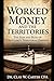 Worked Money and the Territories: The Rise and Ruin of Wrestling's Territorial Empires
